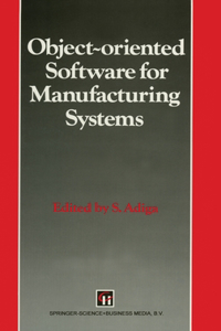 Object-Oriented Software for Manufacturing Systems (Intelligent Manufacturing)