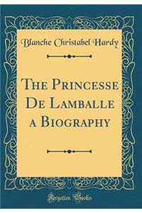 The Princesse De Lamballe a Biography (Classic Reprint)