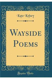 Wayside Poems (Classic Reprint)