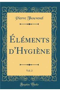 ï¿½lï¿½ments d'Hygiï¿½ne, Vol. 2 (Classic Reprint)