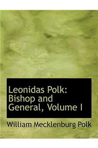 Leonidas Polk: Bishop and General, Volume I (Large Print Edition)