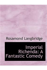 Imperial Richenda: A Fantastic Comedy (Large Print Edition)