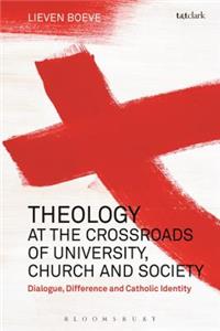 Theology at the Crossroads of University, Church and Society