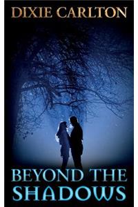 Beyond the Shadows
