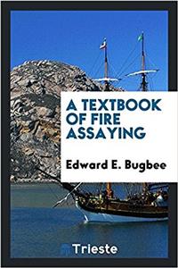 Textbook of Fire Assaying
