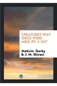 Creatures That Once Were Men, Pp. 1-247