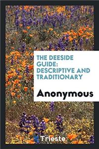 THE DEESIDE GUIDE: DESCRIPTIVE AND TRADI