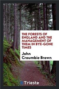 Forests of England and the Management of Them in Bye-Gone Times