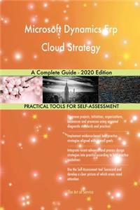 Microsoft Dynamics Erp Cloud Strategy A Complete Guide - 2020 Edition
