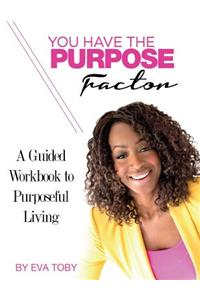 You Have The Purpose Factor