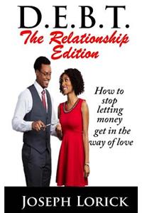 D.E.B.T. The Relationship Edition