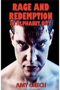 Rage and Redemption In Alphabet City