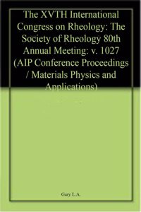 Xvth International Congress on Rheology: The Society of Rheology 80th Annual Meeting