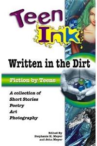 Written in the Dirt: Fiction by Teens