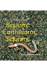 Squirm, Earthworm, Squirm!