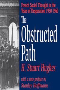 The Obstructed Path: French Social Thought in the Years of Desperation 1930-1960