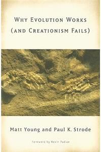 Why Evolution Works (and Creationism Fails)