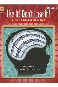 Use It! Don't Lose It! Daily Language Practice, Grade 5