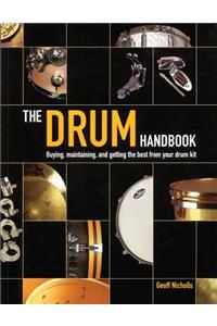 Drum Handbook: Buying, Maintaining and Getting the Best from Your Drum Kit