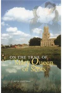 On the Trail of Mary Queen of Scots
