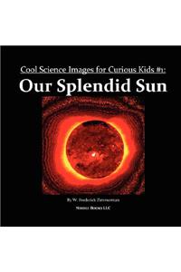 Our Splendid Sun