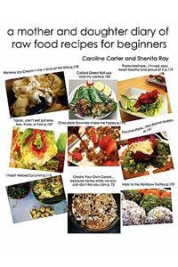 A Mother and Daughter Diary of Raw Food Recipes for Beginners