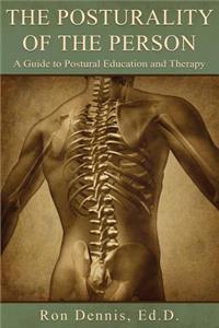 Posturality of the Person: A Guide to Postural Education and Therapy