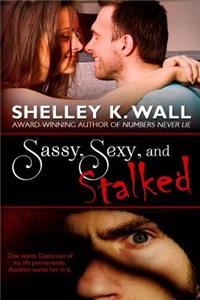 Sassy, Sexy, and Stalked