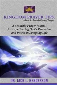 Kingdom Prayer Tips (Volume I-Foundations of Prayer)