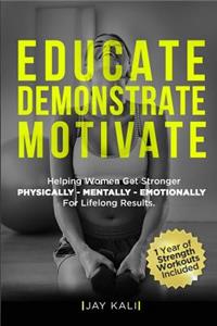 Educate. Demonstrate. Motivate.