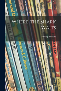 Where the Shark Waits