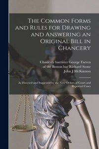 Common Forms and Rules for Drawing and Answering an Original Bill in Chancery