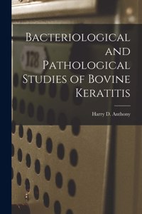 Bacteriological and Pathological Studies of Bovine Keratitis