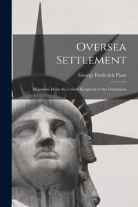 Oversea Settlement; Migration From the United Kingdom to the Dominions