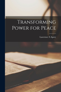 Transforming Power for Peace