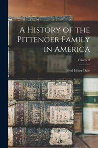 History of the Pittenger Family in America; Volume 2