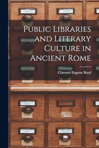 Public Libraries and Literary Culture in Ancient Rome