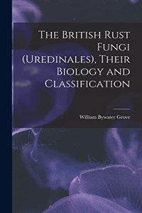 British Rust Fungi (Uredinales), Their Biology and Classification