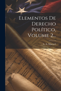 Elementos De Derecho Político, Volume 2...