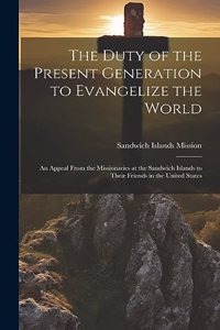 Duty of the Present Generation to Evangelize the World