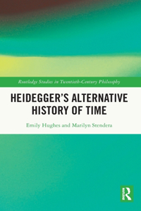 Heidegger’s Alternative History of Time