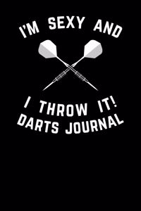 I'm Sexy And I Throw It Darts Journal