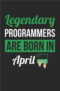 Programming Notebook - Legendary Programmers Are Born In April Journal - Birthday Gift for Programmer Diary