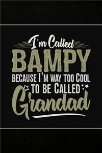 I'm called Bampy because I'm way too Cool to be called Grandad