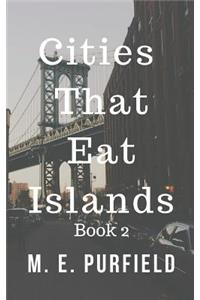 Cities That Eat Islands (Book 2)