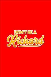 Don't be a Richard