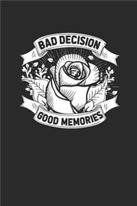 Bad Decisions Good Memories