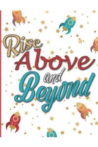 Rise Above and Beyond