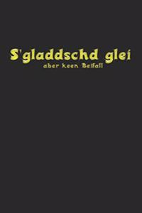 S´gladdschd glei aber keen Beifall