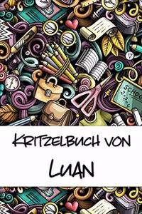 Kritzelbuch von Luan: Kritzel- und Malbuch mit leeren Seiten für deinen personalisierten Vornamen